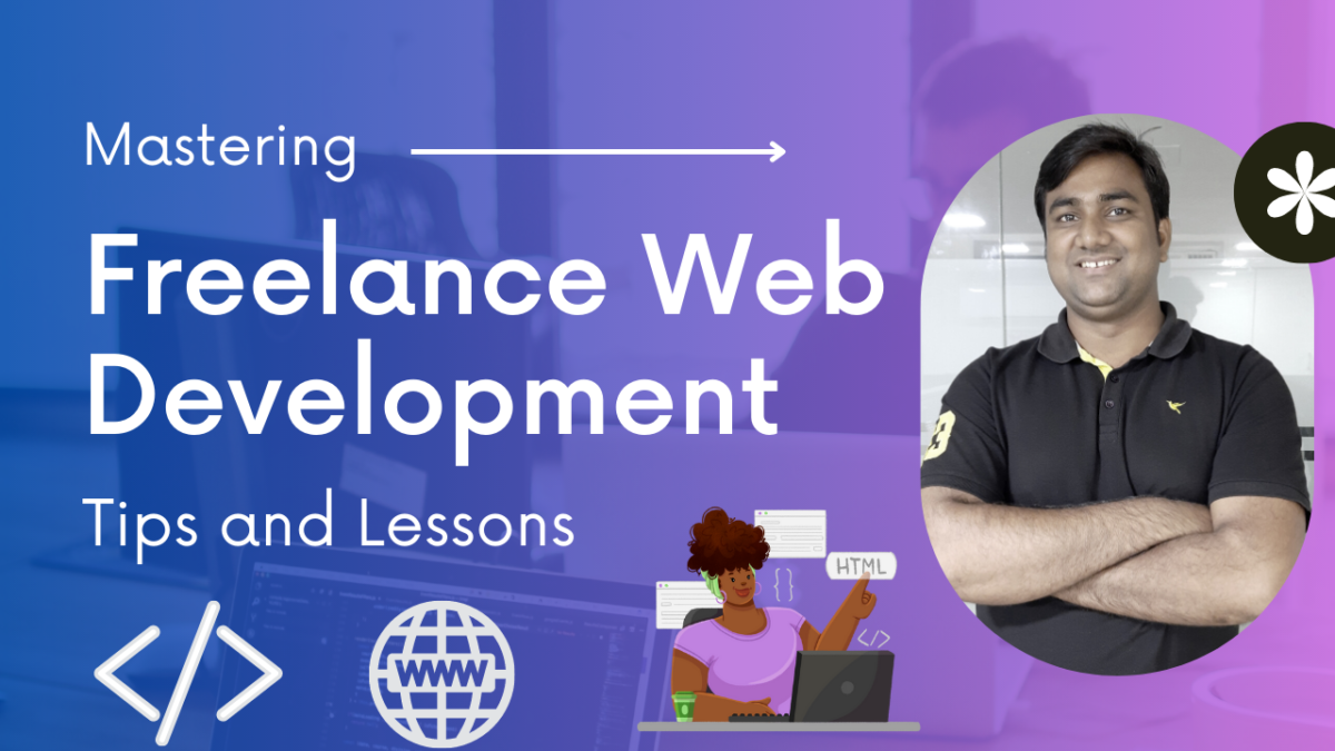 Mastering Freelance Web Development Work: Tips and Lessons Learned